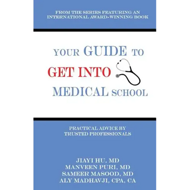 Your Guide to Get into Medical School: Practical Advice by Trusted Professionals