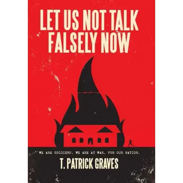 Let Us Not Talk Falsely Now