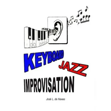 Keyboard Jazz Improvisation: Step by step path to improvising