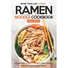 More Than Just a Soup - Ramen Noodle Cookbook: Transform Ramen Noodles into Unique and Delicious Main Meals