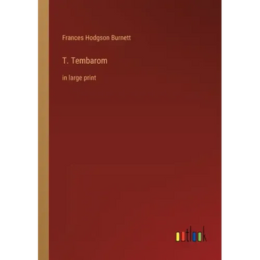 T. Tembarom: in large print