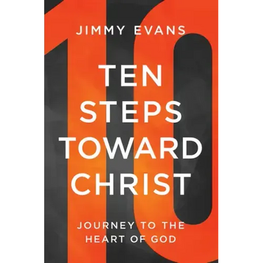 Ten Steps Toward Christ: Journey to the Heart of God