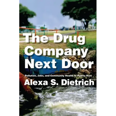 The Drug Company Next Door: Pollution, Jobs, and Community Health in Puerto Rico
