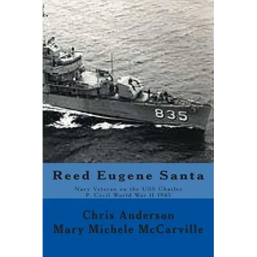 Reed Eugene Santa: Navy Veteran on the USS Charles P. Cecil World War II 1945