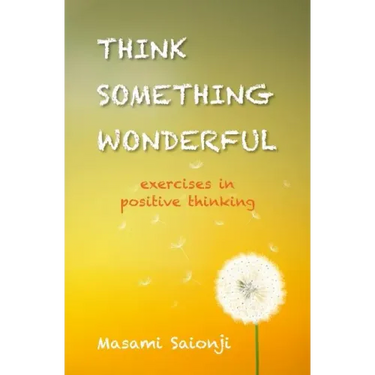 Think Something Wonderful: Exercises in positive thinking