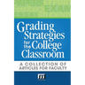 Grading Strategies for the College Classroom: A Collection of Articles for Faculty