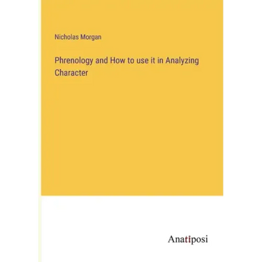 Phrenology and How to use it in Analyzing Character