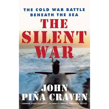 The Silent War: The Cold War Battle Beneath the Sea
