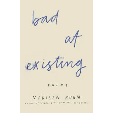 Bad At Existing: Poems