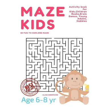 Maze Puzzle for Kids Age 6-8 years, 50 Fun to Explore Maze: Activity book for Kids, Children Books, Brain Games, Young Adults, Hobbies