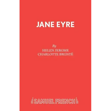 Jane Eyre: A Drama in Three Acts: Dramatised from Charlotte Brontee's Novel