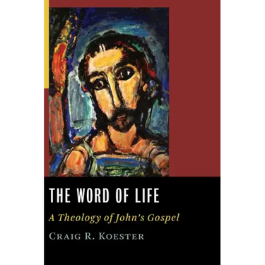 Word of Life: A Theology of John's Gospel