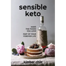 Sensible Keto: Make the Foods You Love - Part of Your Forever Life!