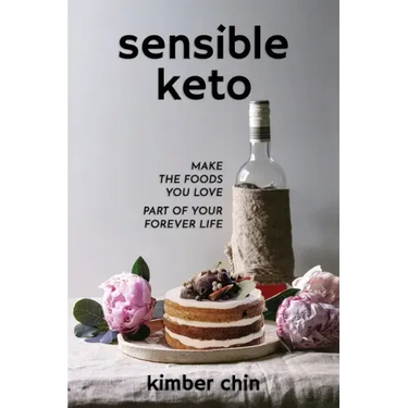 Sensible Keto: Make the Foods You Love - Part of Your Forever Life!