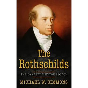 The Rothschilds: The Dynasty And The Legacy