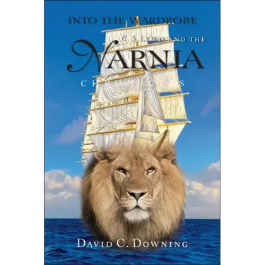 Into the Wardrobe: C. S. Lewis and the Narnia Chronicles