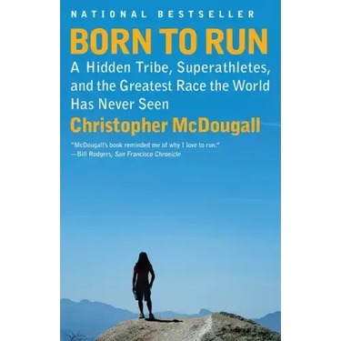 Born to Run: A Hidden Tribe, Superathletes, and the Greatest Race the World Has Never Seen