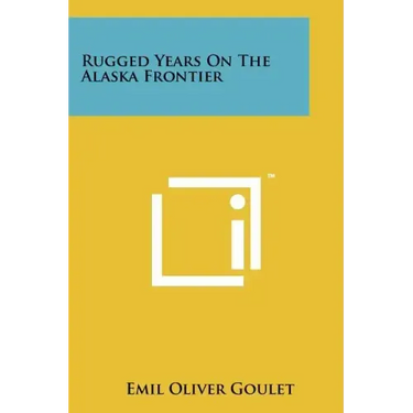 Rugged Years on the Alaska Frontier
