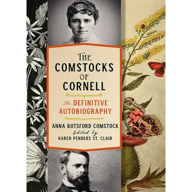 The Comstocks of Cornell--The Definitive Autobiography