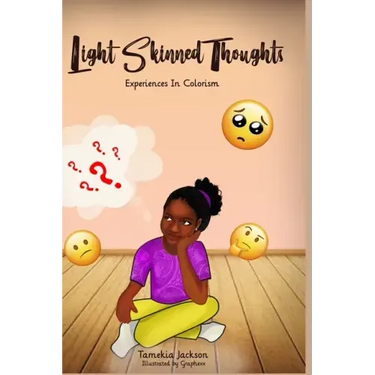 Light Skinned Thoughts: Experiences in Colorism