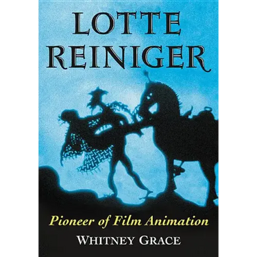 Lotte Reiniger: Pioneer of Film Animation