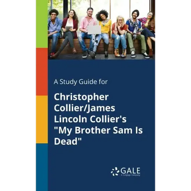 A Study Guide for Christopher Collier/James Lincoln Collier's "My Brother Sam Is Dead"