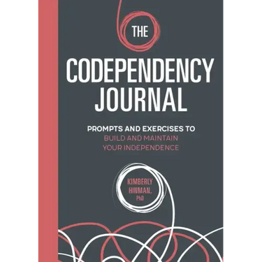 The Codependency Journal: Prompts and Exercises to Build and Maintain Your Independence