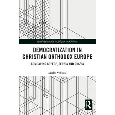 Democratization in Christian Orthodox Europe: Comparing Greece, Serbia and Russia