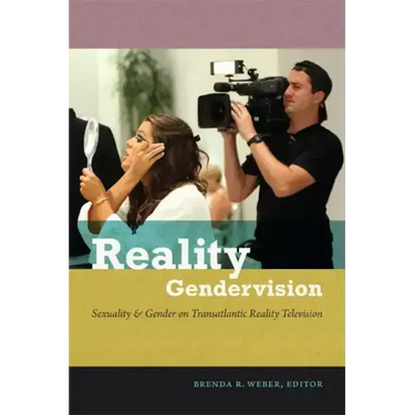 Reality Gendervision: Sexuality & Gender on Transatlantic Reality Television