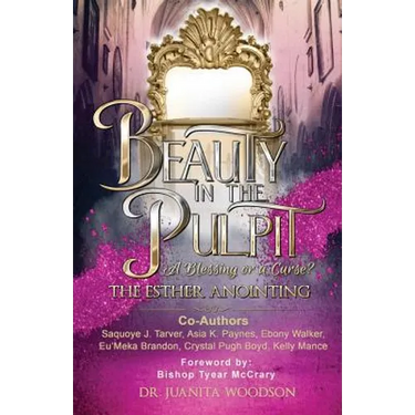 Beauty In The Pulpit: The Esther Anointing, a Blessing or a Curse?