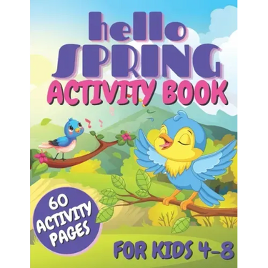 Hello Spring Activity Book For Kids: Easy And Simple Activities For Toddlers and Preschoolers, Mazes, Dot to Dots Pictures, Pages With Coloring Practi