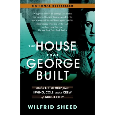 The House That George Built: With a Little Help from Irving, Cole, and a Crew of About Fifty