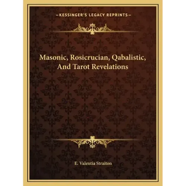 Masonic, Rosicrucian, Qabalistic, and Tarot Revelations