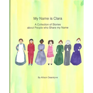My Name Is Clara: A Collection of Stories about People who Share my Name
