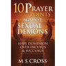 10 Prayer Points Against Sexual Demons: Have Dominion Over Incubus and Succubus