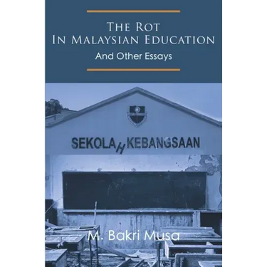 The Rot In Malaysian Education: And Other Essays