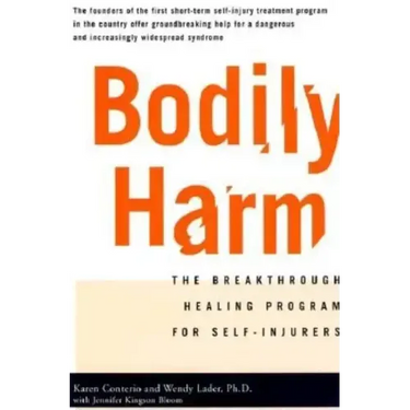 Bodily Harm: The Breakthrough Healing Program for Self-Injurers