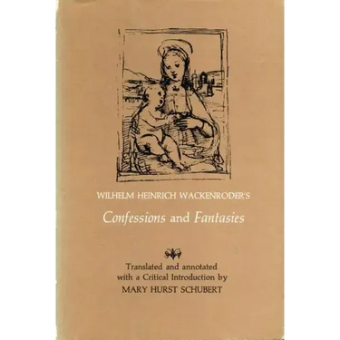 Wilhelm Heinrich Wackenroder's Confessions and Fantasies