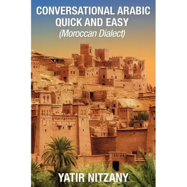 Conversational Arabic Quick and Easy: Moroccan Dialect