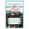 Forward from the Mind: Distant Healing, Bilocation, Medical Intuition & Prayer in a Quantum World