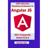 100+ Interview Questions & Answers in Angular Js: 90% Frequently Asked Interview Q & A in Angular Js