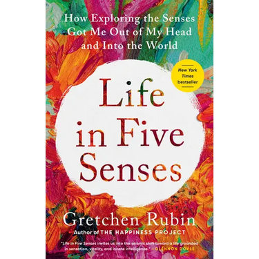 Life in Five Senses: How Exploring the Senses Got Me Out of My Head and Into the World