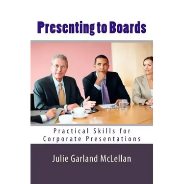 Presenting to Boards: Practical Skills for Corporate Presentations