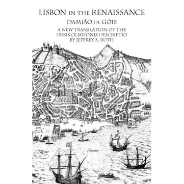 Lisbon in the Renaissance: A New Translation of the Urbis Olisiponis Description