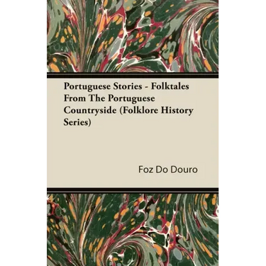 Portuguese Stories - Folktales From The Portuguese Countryside (Folklore History Series)