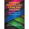 Forensic Psychology, Crime and Policing: Key Concepts and Practical Debates