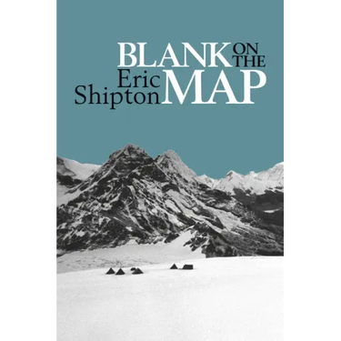 Blank on the Map: Pioneering Exploration in the Shaksgam Valley and Karakoram Mountains
