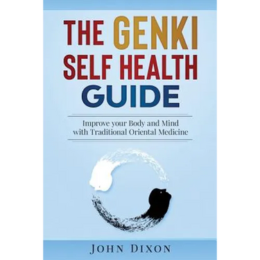 The Genki Self Health Guide: Improve your Body and Mind with Traditional Oriental Medicine