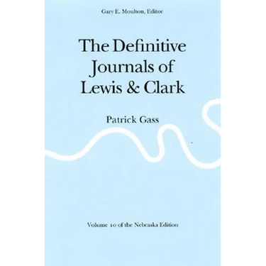 The Definitive Journals of Lewis and Clark, Vol 10: Patrick Gass