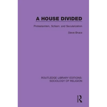 A House Divided: Protestantism, Schism and Secularization